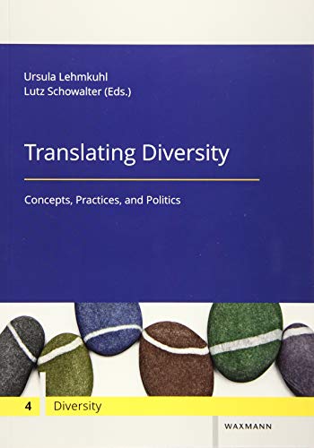 Translating Diversity: Concepts, Practices, and Politics (Diversity / Diversité / Diversität)