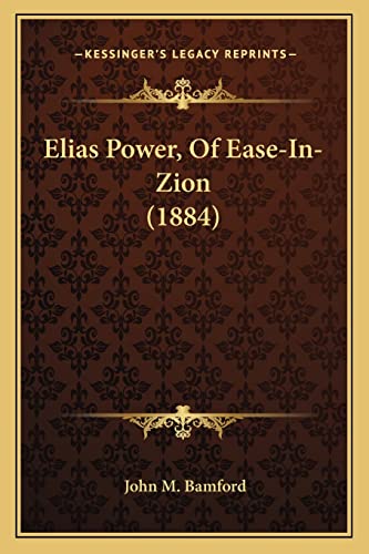 Elias Power, Of Ease-In-Zion (1884)