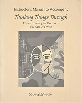 Paperback Thinking Things Through: Critical Thinking for Decisions You Can Live with Book