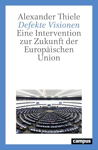  Defekte Visionen: Eine Intervention zur Zukunft der Europäischen Union
