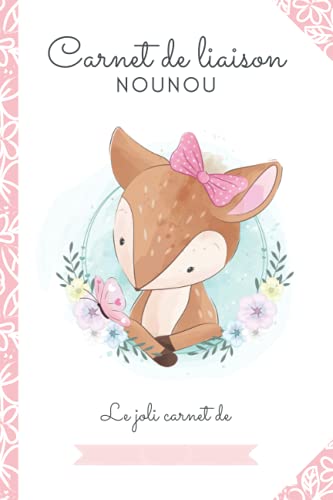 CARNET LIAISON NOUNOU - jolie biche: Cahier de transmission nounou/parent pour faciliter les transmissions au quotidien - Journal de bord de bébé sur ... en milieu familial, Crèche, Baby-sitter....)