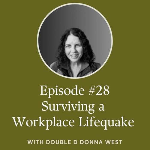 #28 Surviving a workplace lifequake with Double D Donna West