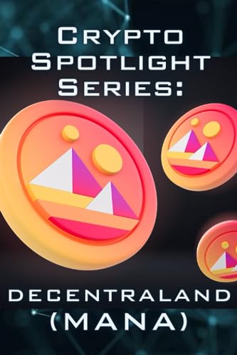 Crypto Spotlight Series: Decentraland (MANA) (Crypto for Beginners: Cryptocurrency Spotlight Series)