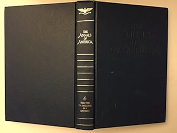 Hardcover The Annals of America (Volume 6, 1833-1840, The Challenge of a Continent) Book