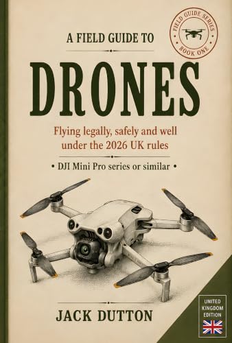 A Field Guide to Drones: Flying Safely, Legally and Well