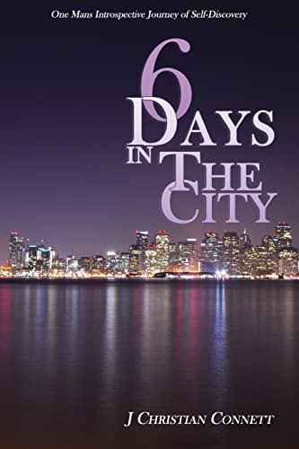 6 Days in The City: One Mans Introspective Journey of Self-Discovery