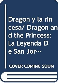 Hardcover Dragon y la rincesa/ Dragon and the Princess: La Leyenda De San Jorge (Cuentos interactivos) (Spanish Edition) [Spanish] Book