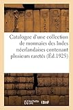 monnaies indexées sur le dollar  Catalogue d\'une collection de monnaies des Indes néerlandaises contenant plusieurs raretés