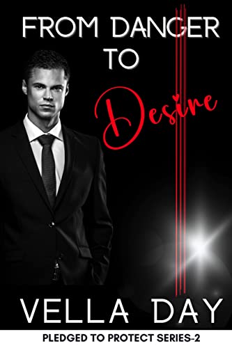 From Danger To Desire: A Romantic Suspense Novel (Pledged To Protect Series Book 2) #TOP5