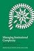Produktbild Managing Institutional Complexity: Regime Interplay and Global Environmental Change (Institutional Dimensions of Global Environmental Change)