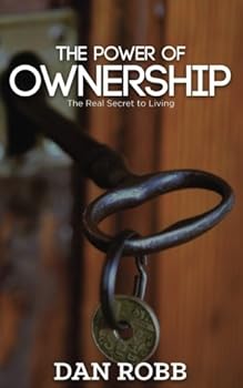 Paperback The Power of Ownership: The Real Secret to Living Book