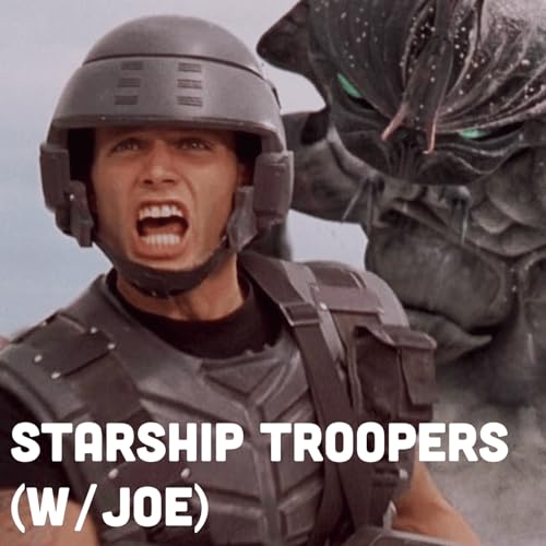 Starship Troopers (w/ Joe)