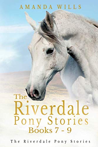 The Riverdale Pony Stories Omnibus Edition (Books 7-9): The Hunt For The Golden Horse, The Mystery Of Riverdale Tor And A Riverdale Christmas