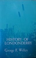 THE HISTORY OF LONDONDERRY VOL. 2: EXCERPTS FROM WILLEY'S BOOK OF NUTFIELD BY GEORGE F. WILLEY - LONDONDERRY, NEW HAMPSHIRE B000M6UPPM Book Cover