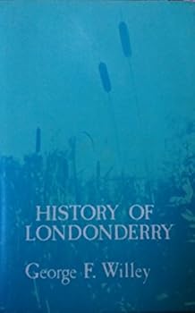 THE HISTORY OF LONDONDERRY VOL. 2: EXCERPTS FROM WILLEY'S BOOK OF NUTFIELD BY GEORGE F. WILLEY - LONDONDERRY, NEW HAMPSHIRE