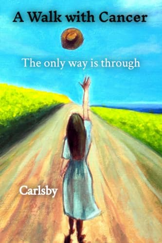 A Walk with Cancer: The only way is through