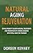 Produktbild Natural Aging Rejuvenation: Giving Priority To Both Natural Treatments And Prevention Of Chronic Diseases Which Will Make You Younger