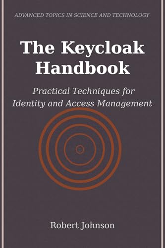 The Keycloak Handbook: Practical Techniques for Identity and Access Management