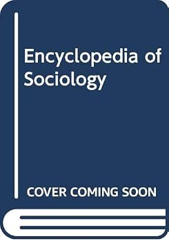 Encyclopedia of Sociology, Vol. 1, 2nd Edition - Book #1 of the Encyclopedia of Sociology