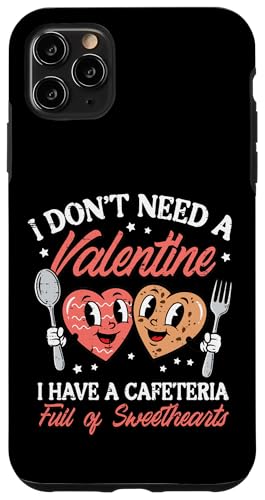 Dont Need A Valentine Cafeteria Full Sweethearts ���f�B�[�X �����Y �X�}�z�P�[�X iPhone 11 Pro Max �p
