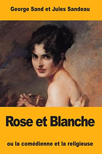 Rose et Blanche: ou la comédienne et la religieuse (French Edition)