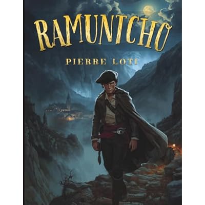 Ramuntcho: Un roman classique d&rsquo;amour interdit et d&rsquo;aventure basque