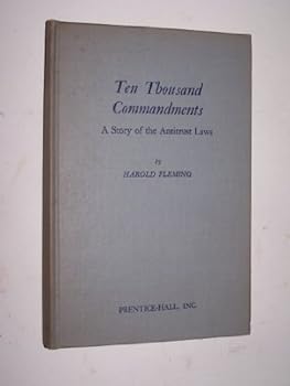 Ten Thousand Commandments: A Story of the Antitrust Laws (Right Wing Individualist Tradition in America)