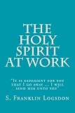 The Holy Spirit at Work: It is expedient for you that I go away ... I will send him unto you