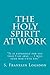 The Holy Spirit at Work: It is expedient for you that I go away ... I will send him unto you