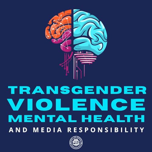 Transgender Violence, Mental Health, And Media Responsibility
