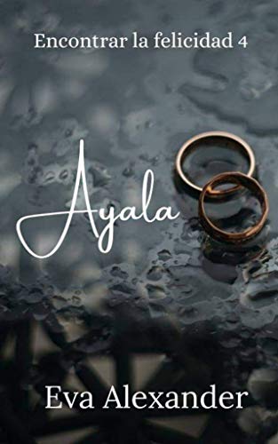 Ayala (Encontrar la felicidad nÂº 4) (Spanish Edition)