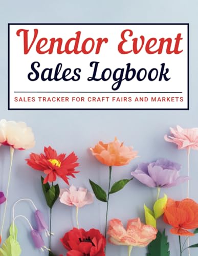 Vendor Event Sales Logbook: All-in-One Sales Tracker for Craft Fairs, Markets and Pop-Up Shops to Plan Events, Manage Inventory, and Track Profits