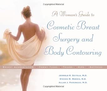 A Woman's Guide to Cosmetic Breast Surgery and Body Contouring A Woman's Guide to Cosmetic Breast Surgery and Body Contouring book cover