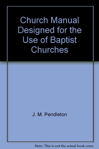 Church Manual Designed for the Use of Baptist C... B000O8ROPW Book Cover