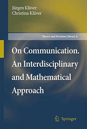 On Communication. An Interdisciplinary and Mathematical Approach (Theory and Decision Library A: Book 40)
