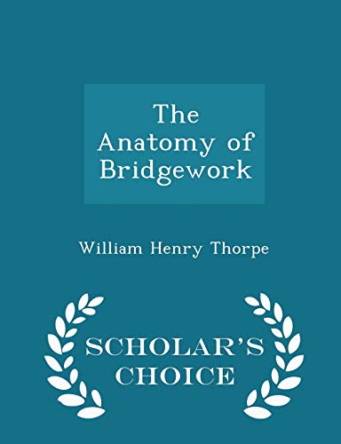 The Anatomy of Bridgework - Scholar's Choice Ed... 1298085985 Book Cover