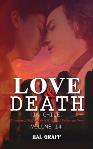 Love and Death in Chile (A Love and Death Mystery & Political Espionage Novel)