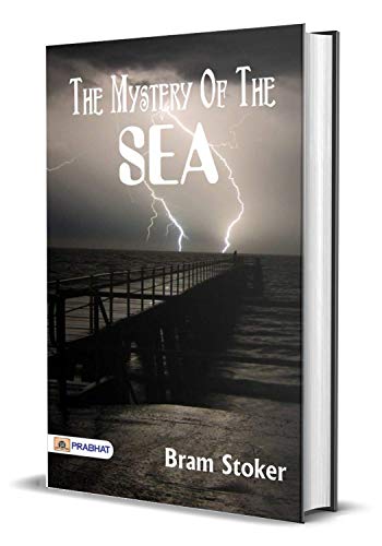 The Mystery of the Sea: Bram Stoker's Best Classic Horror Thrillers (Best Classic Horror Novels of All Time)