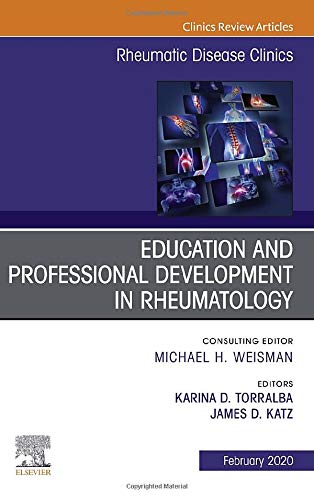 Education and Professional Development in Rheumatology,An Issue of Rheumatic Disease Clinics of Nort