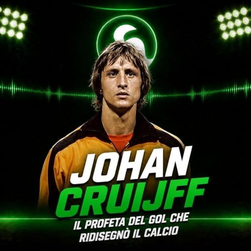 Johan Cruijff, il Profeta del gol che ridisegn&ograve; il calcio
