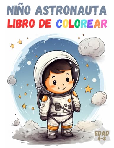 Niño Astronauta - Libro de colorear : para niños de 4 a 8 años: Cautivadoras ilustraciones para jóve