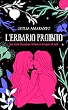  L\'erbario proibito: Una storia di passione lesbica in un\'epoca di tabù