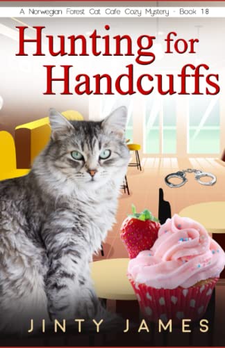 Hunting for Handcuffs: A Norwegian Forest Cat Café Cozy Mystery – Book 18