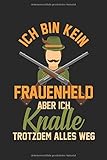  Ich Bin Kein Frauenheld Aber Ich Knalle Trotzdem Alles Weg: Notizbuch/Tagebuch/Aufgabenbuch/120 Seiten/Karierte Seiten, 6x9 Zoll