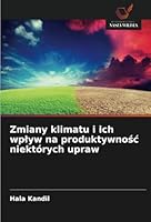 Zmiany klimatu i ich wplyw na produktywnośc niektórych upraw 6208702291 Book Cover