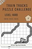 Train Tracks Puzzle Challenge – (Volume 4): 210 Brand-New Hard Logic Puzzles (10x10, 12x12, 15x15)