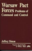 Warsaw Pact forces: Problems of command and control (Westview special studies in military affairs) 0813370175 Book Cover