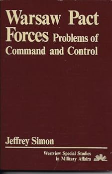 Paperback Warsaw Pact Forces: Problems of Command and Control (Westview Special Studies in Military Affairs) Book