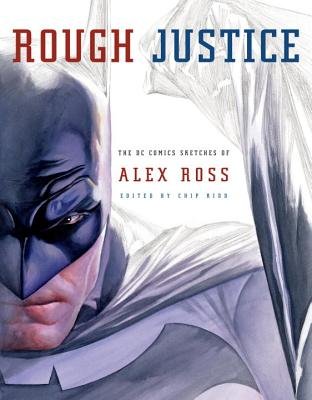 Rough Justice( The DC Comics Sketches of Alex Ross)[ROUGH JUSTICE][Paperback]