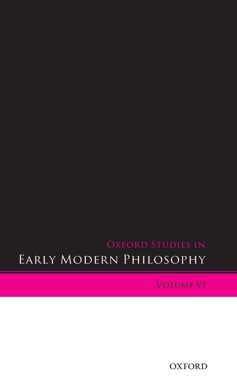 Oxford Studies in Early Modern Philosophy Volume VI: 6